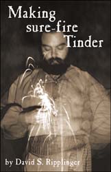 Making Sure-Fire Tinder,
strike-a-light instruction book, full color,
by David S. Ripplinger